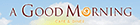 A Good Morning logo